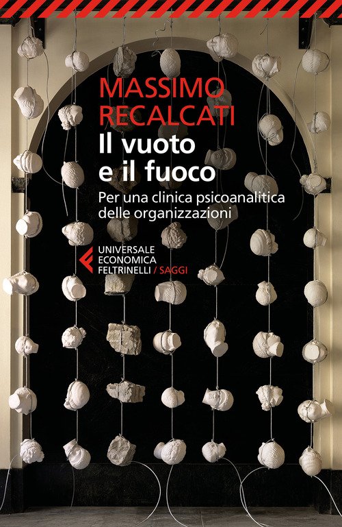 Il vuoto e il fuoco. Per una clinica psicoanalitica delle organizzazioni