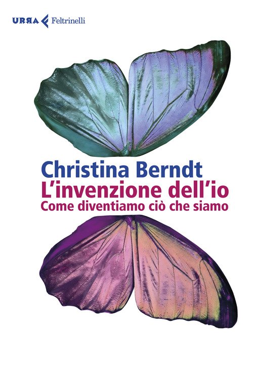 L'invenzione dell'io. Come diventiamo ciò che siamo