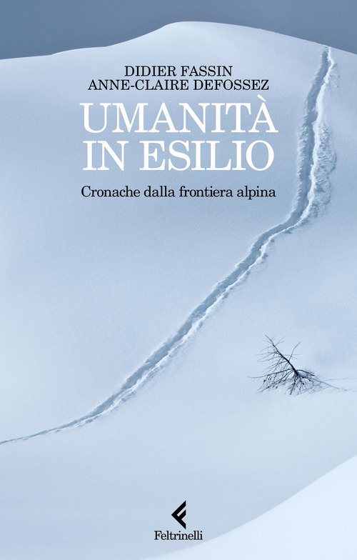 Umanità in esilio. Cronache dalla frontiera alpina