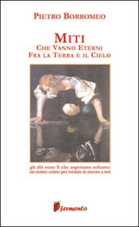 Miti. Che vanno eterni fra la terra e il cielo