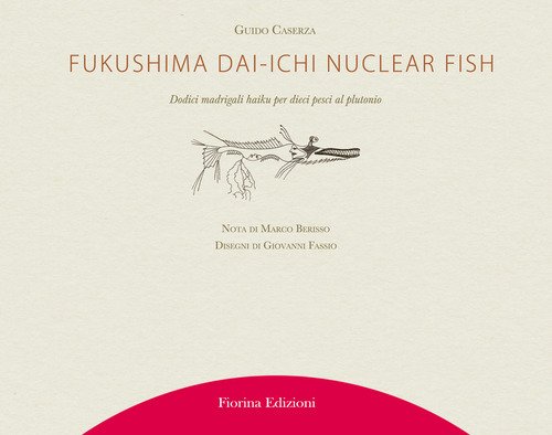 Fukushima Daiichi nuclear fish. Dodici madrigali haiku per dieci pesci al plutonio