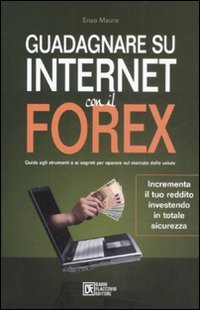 Guadagnare su Internet con il Forex