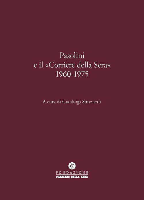 Pasolini e il «Corriere della Sera» 1960-1975