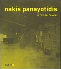 Nakis Panayotidis. Ivresse revée. Ediz. italiana, francese e inglese