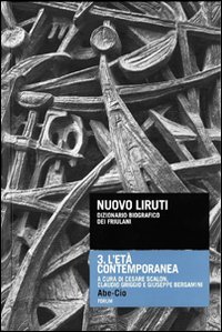 Nuovo Liruti. Dizionario biografico dei friulani. Vol. 3: L'età contemporanea.