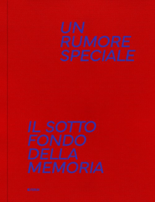 Un rumore speciale. Il sottofondo della memoria