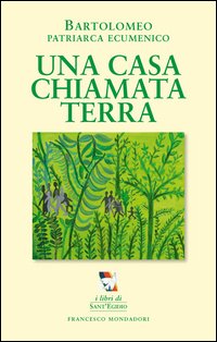 Una casa chiamata terra. Per una ecologia umana e sociale