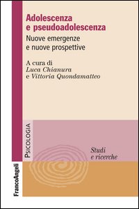 Adolescenza e pseudoadolescenza. Nuove emergenze e nuove prospettive