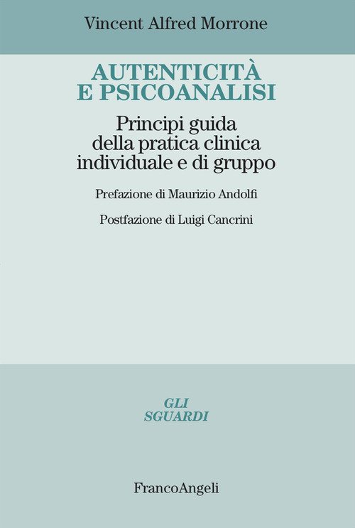 Autenticità e psicoanalisi. Principi guida della pratica clinica individuale e di gruppo