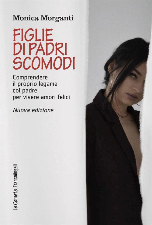 Figlie di padri scomodi. Comprendere il proprio legame col padre per vivere amori felici