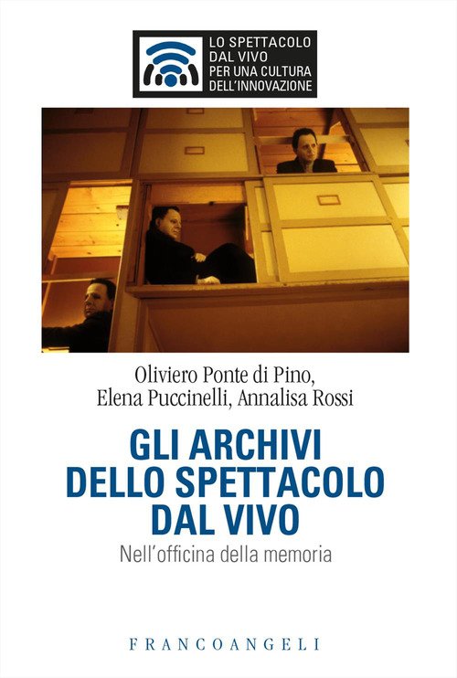 Gli archivi dello spettacolo dal vivo. Nell'officina della memoria