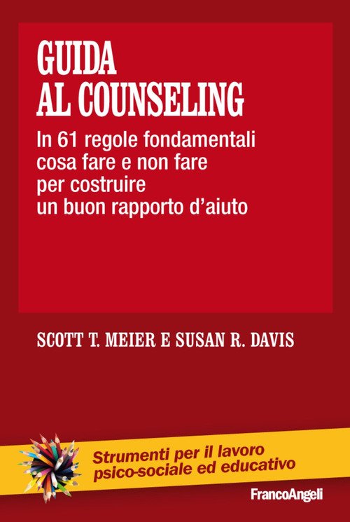 Guida al counseling. In 61 regole fondamentali cosa fare e non fare per costruire un buon rapporto d'aiuto