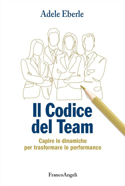 Il codice del team. Capire le dinamiche per trasformare le performance