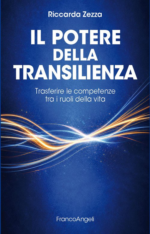 Il potere della transilienza. Trasferire le competenze tra i ruoli della vita