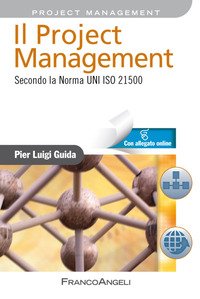 Il project management. Secondo la norma UNI ISO 21500