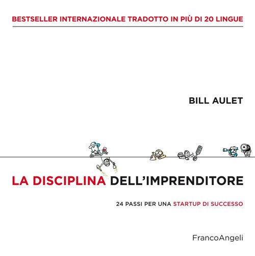 La disciplina dell'imprenditore. 24 passi per una startup di successo