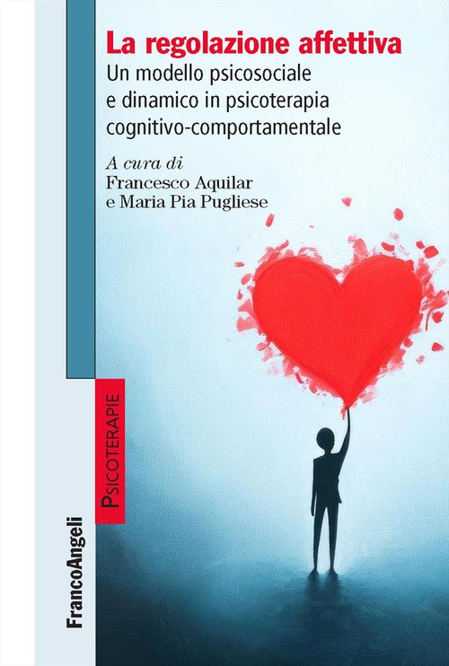 La regolazione affettiva. Un modello psicosociale e dinamico in psicoterapia cognitivo-comportamentale