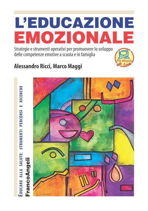L'educazione emozionale. Strategie e strumenti operativi per promuovere lo sviluppo delle competenze emotive a scuola e in famiglia