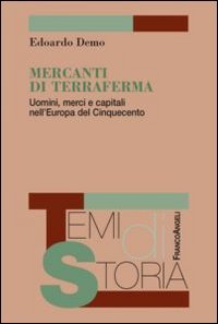 Mercanti di terraferma. Uomini, merci e capitali nell'Europa del Cinquecento