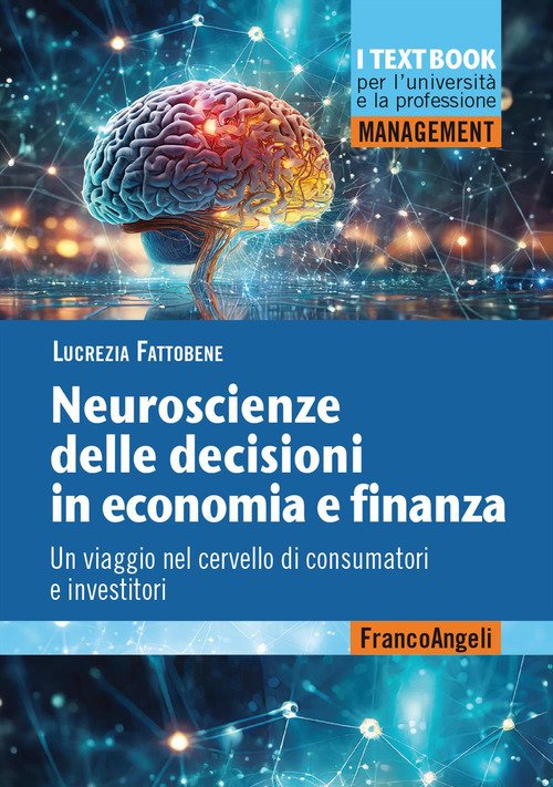 Neuroscienze delle decisioni in economia e finanza. Un viaggio nel cervello di consumatori e investitori