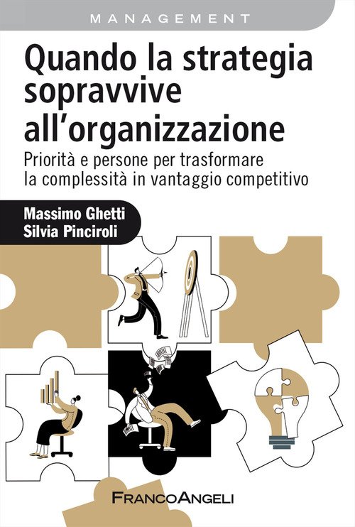 Quando la strategia sopravvive all'organizzazione. Priorità e persone per trasformare la complessità in vantaggio competitivo