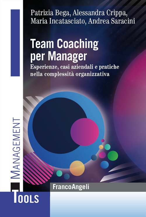 Team Coaching per manager. Esperienze, casi aziendali e pratiche nella complessità organizzativa
