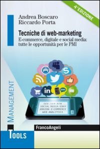 Tecniche di web-marketing. E-commerce, digitale e social media: tutte le opportunità di business per le PMI