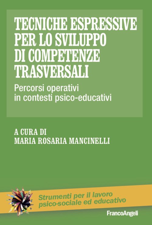 Tecniche espressive per lo sviluppo di competenze trasversali. Percorsi operativi in contesti psico-educativi