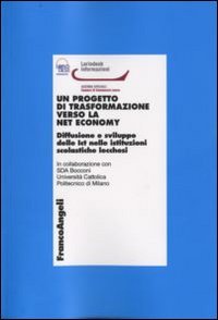 Un progetto di trasformazione verso la net economy. Diffusione e sviluppo delle Ict nelle istituzioni scolastiche lecchesi