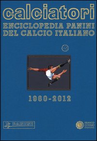 Calciatori. Enciclopedia Panini del calcio italiano. Con Indice