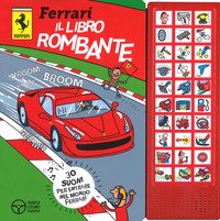 Ferrari. Il libro rombante. Libro sonoro