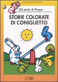 Storie colorate di Coniglietto. Gli amici di Pimpa