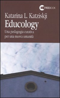 Educology. Una pedagogia curativa per una nuova umanità