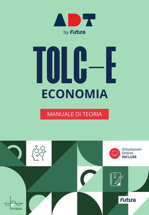 Accademia dei Test. TOLC-E. Economia. Manuale di teoria