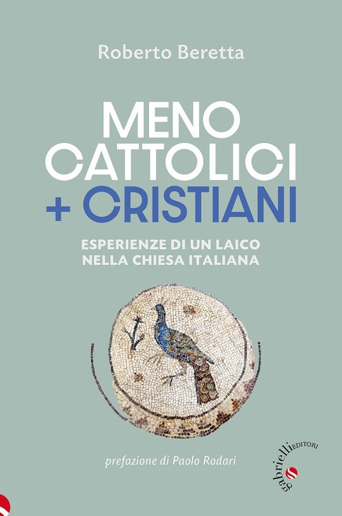 Meno cattolici + cristiani. Esperienze di un laico nella Chiesa italiana