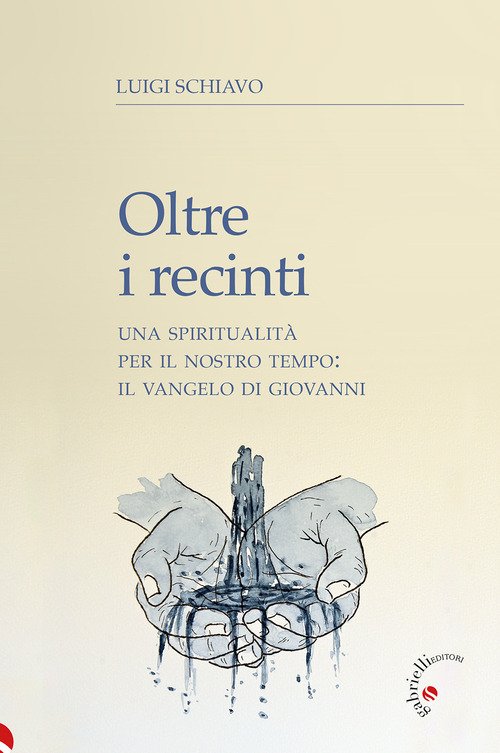 Oltre i recinti. Una spiritualità per il nostro tempo: il Vangelo di Giovanni