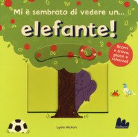 Mi è sembrato di vedere un... elefante!