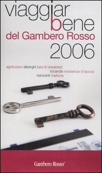 Viaggiarbene Del Gambero Rosso 2006. Agriturismi Alberghi Be