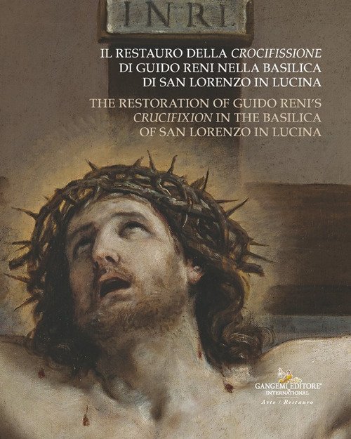 Il restauro della Crocifissione di Guido Reni nella Basilica di San Lorenzo in Lucina-The restoration of Guido Reni's Crucifixion in the Basilica of San Lorenzo in Lucina