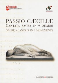 Passio Caeciliae. Cantata sacra in 9 quadri. Ediz. italiana e inglese