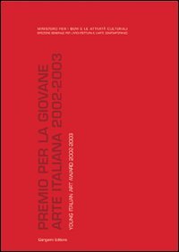 Premio per la giovane arte italiana­Young Italian art award 2002-2003