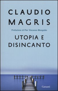 Utopia e disincanto. Saggi 1974-1998