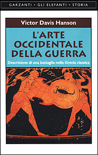 L'arte occidentale della guerra. Descrizione di una battaglia nella Grecia classica