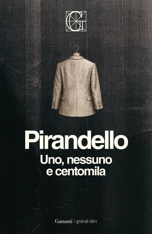 Uno, nessuno e centomila. Ediz. Integrale Garzanti