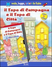 Topo Di Campagna E Il Topo Di Citta`. Con Videocassetta E Gad (il)