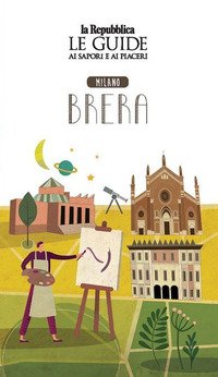 Quartiere Italia. Milano Brera. Le guide ai sapori e ai piaceri
