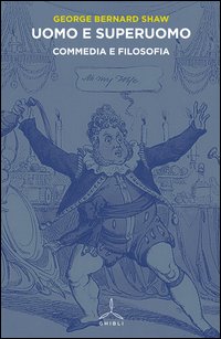 Uomo e superuomo. Commedia e filosofia