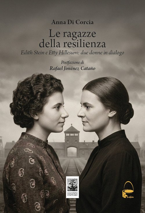 Le ragazze della resilienza. Edith Stein e Etty Hillesum: due donne in dialogo