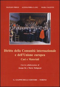 Diritto della Comunità internazionale e dell'Unione europea. Casi e materiali