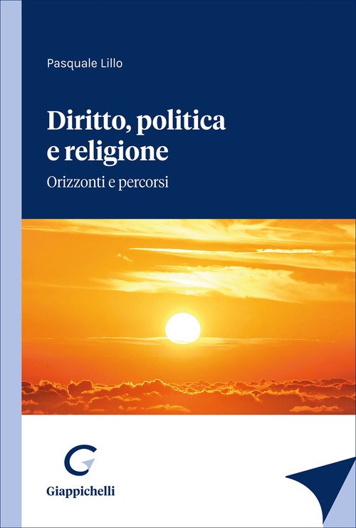 Diritto, politica e religione. Orizzonti e percorsi